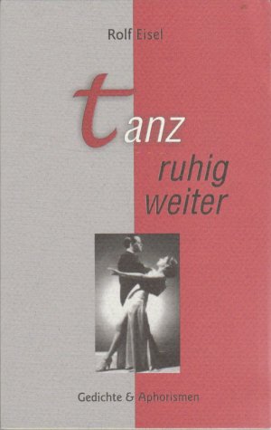 tanz ruhig weiter - Gedichte und Aphorismen