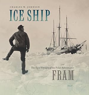 Seller image for Ice Ship : The Epic Voyages of the Polar Adventurer Fram for sale by GreatBookPrices