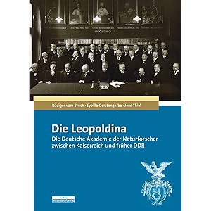 Bild des Verkufers fr Die Leopoldina: Die Deutsche Akademie der Naturforscher zwischen Kaiserreich und frher DDR zum Verkauf von artbook-service