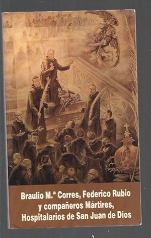 Imagen del vendedor de BRAULIO M CORTES, FEDERICO RUBIO Y COMPAEROS MARTIRES, HOSPITALARIOS DE SAN JUAN DE DIOS a la venta por Desvn del Libro / Desvan del Libro, SL