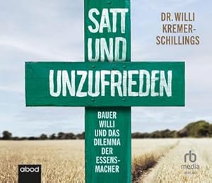 Imagen del vendedor de Satt und unzufrieden : Bauer Willi und das Dilemma der Essensmacher a la venta por AHA-BUCH GmbH