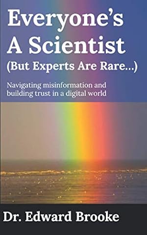 Seller image for Everyone's A Scientist (But Experts Are Rare.): Navigating misinformation and building trust in a digital world for sale by WeBuyBooks