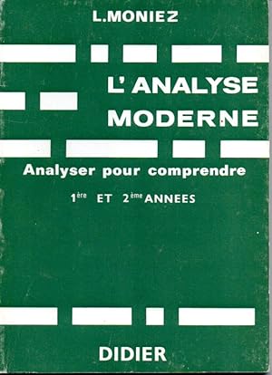 L'analyse moderne. Analyse pour comprendre. Quelques directives pour bien mener l'analyse en 1ère...