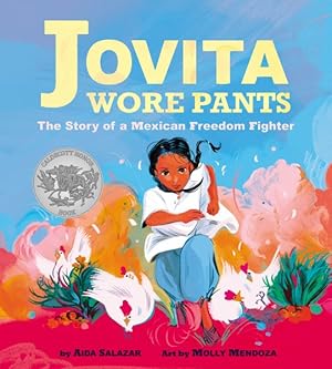 Image du vendeur pour Jovita Wore Pants : The Story of a Mexican Freedom Fighter mis en vente par GreatBookPrices