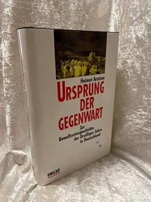 Image du vendeur pour Ursprung der Gegenwart Zur Bewusstseinsgeschichte der Dreissiger Jahre in Deutschland mis en vente par Antiquariat Jochen Mohr -Books and Mohr-