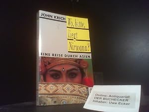 Wo, bitte, liegt Nirwana? : Eine Reise durch Asien. Dt. von Dörte u. Frieder Middelhauve / Rororo...