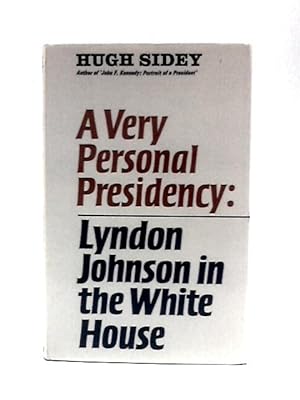 Bild des Verkufers fr A Very Personal Presidency. Lyndon Johnson In The White House. zum Verkauf von World of Rare Books