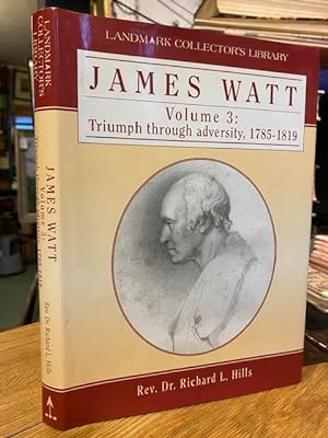 Bild des Verkufers fr James Watt; Volume 3: Triumph through Adversity, 1785-1819 zum Verkauf von Foster Books - Stephen Foster - ABA, ILAB, & PBFA