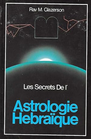 Imagen del vendedor de Les Secretes De l'Astrologie Hebraique. Israelk au-dessus de la predestination astrale. Traduit par Rav. G. Guggenheim. a la venta por DARIS SAS