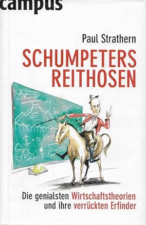 Schumpeters Reithosen Die genialsten Wirtschaftstheorien und ihre verrückten Erfinder