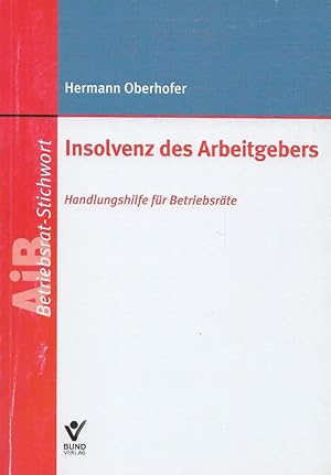 Seller image for Insolvenz des Arbeitgebers Handlungshilfe fr Betriebsrte AiB-Betriebsrat-Stichwort for sale by Flgel & Sohn GmbH