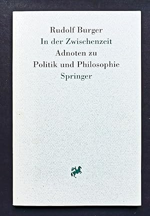 Bild des Verkufers fr In der Zwischenzeit. Adnoten zu Politik und Philosophie. zum Verkauf von Versandantiquariat Wolfgang Petry