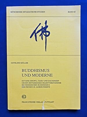 Bild des Verkufers fr Buddhismus und Moderne. Ouyang Jingwu, Taixu und das Ringen um ein zeitgemsses Selbstverstndnis im chinesischen Buddhismus des frhen 20. Jahrhunderts. zum Verkauf von Versandantiquariat Wolfgang Petry