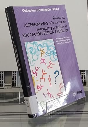 Imagen del vendedor de Buscando alternativas a la forma de entender y practicar la educacin fsica escolar a la venta por Librera Dilogo