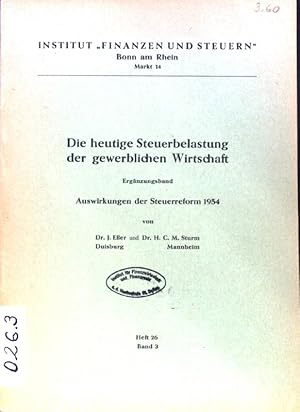 Seller image for Die heutige Steuerbelastung der gewerblichen Wirtschaft. Ergnzungsband: Auswirkungen der Steuerreform 1954; Schriftenreihe, Heft 26; Band 3; for sale by books4less (Versandantiquariat Petra Gros GmbH & Co. KG)