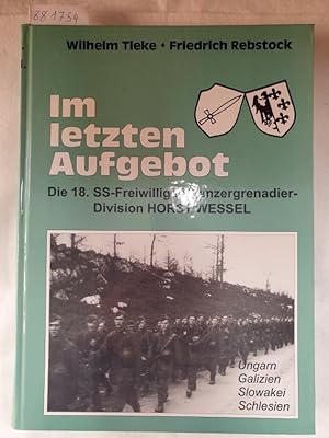 Image du vendeur pour Im letzten Aufgebot - Die SS-Freiwilligen-Panzergrenadier-Division Horst Wessel : Ungarn, Galizien, Slowakei, Schlesien : mis en vente par Versand-Antiquariat Konrad von Agris e.K.