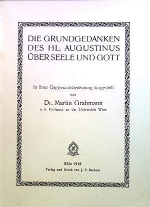 Bild des Verkufers fr Die Grundgedanken des hl. Augustinus ber Seele u. Gott : In ihrer Gegenwartsbedeutung. Rstzeug der Gegenwart ; N. F. Bd. 5 zum Verkauf von books4less (Versandantiquariat Petra Gros GmbH & Co. KG)