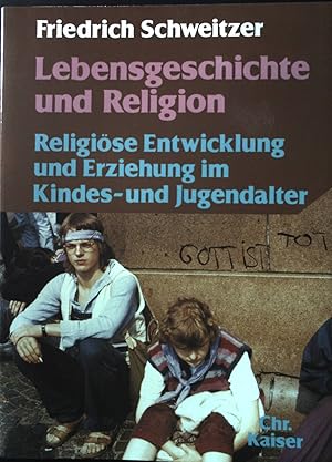 Lebensgeschichte und Religion : religiöse Entwicklung u. Erziehung im Kindes- u. Jugendalter.