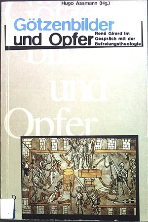 Bild des Verkufers fr Gtzenbilder und Opfer : Ren Girard im Gesprch mit der Befreiungstheologie. Beitrge zur mimetischen Theorie ; Bd. 2 zum Verkauf von books4less (Versandantiquariat Petra Gros GmbH & Co. KG)