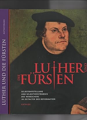 Bild des Verkufers fr 2 Bnde: Luther und die Frsten - Selbstdarstellung und Selbstverstndnis des Herrschers im Zeitalter der Reformation. Katalog u. Aufsatzband. zum Verkauf von Kunsthandlung Rainer Kirchner