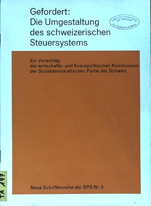 Bild des Verkufers fr Gefordert: Die Umgestaltung des schweizerischen Steuersystems. Ein Vorschlag der wirtschafts- und finanzpolitischen Kommission der Sozialdemokratischen Partei der Schweiz; Neue Schriftenreihe der SPS Nr. 5; zum Verkauf von books4less (Versandantiquariat Petra Gros GmbH & Co. KG)