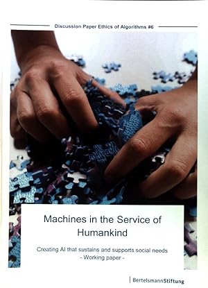 Machines in the Service of Humankind. Creating AI that sustains and supports social needs - Worki...