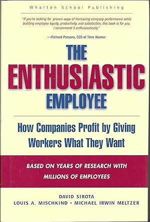 Seller image for The Enthusiastic Employee: How Companies Profit by Giving Workers What They Want for sale by Charing Cross Road Booksellers