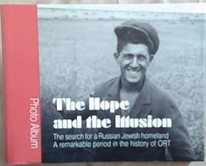 Imagen del vendedor de The Hope and the Illusion: The Search for a Russian Jewish Homeland, A Remarkable Period in the History of ORT a la venta por Chapter 1