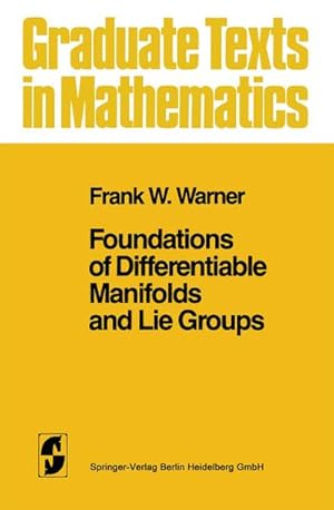 Image du vendeur pour Foundations of Differentiable Manifolds and Lie Groups mis en vente par BuchWeltWeit Ludwig Meier e.K.