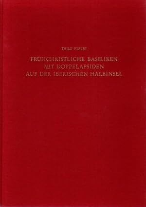 Frühchristliche Basiliken mit Doppelapsiden auf der Iberischen Halbinsel : Studien zur Architektu...