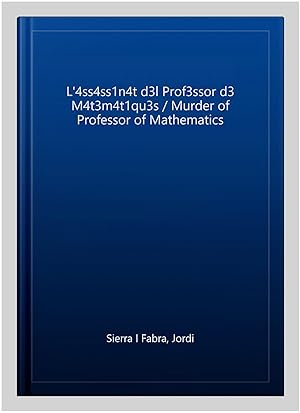 Immagine del venditore per L'4ss4ss1n4t d3l Prof3ssor d3 M4t3m4t1qu3s / Murder of Professor of Mathematics -Language: catalan venduto da GreatBookPrices