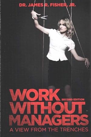 Seller image for Work Without Managers : A View from the Trenches for sale by GreatBookPrices