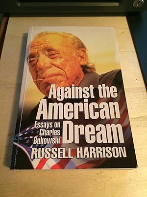 Against the American Dream: Essays on Charles Bukowski