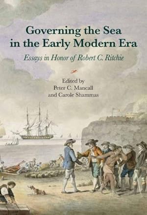 Immagine del venditore per Governing the Sea in the Early Modern Era : Essays in Honor of Robert C. Ritchie venduto da GreatBookPrices