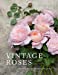 Seller image for Vintage Roses: Beautiful varieties for home and garden [Hardcover ] for sale by booksXpress
