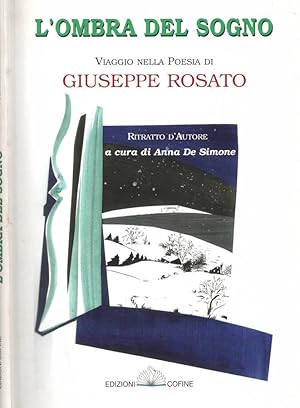 Bild des Verkufers fr L'ombra del sogno Viaggio nella Poesia di Giuseppe Rosato zum Verkauf von Biblioteca di Babele