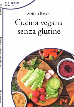 Bild des Verkufers fr Cucina vegana senza glutine zum Verkauf von Biblioteca di Babele