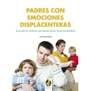 Imagen del vendedor de Padres Con Emociones Displacenteras. Cuando La Historia Personal Daa La Parenta a la venta por Libreria Nuevo Siglo 21 SL