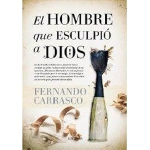 Imagen del vendedor de El Hombre Que Esculpi A Dios a la venta por Libreria Nuevo Siglo 21 SL