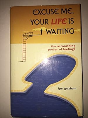 Bild des Verkufers fr Excuse Me, Your Life is Waiting : The Astonishing Power of Feelings zum Verkauf von Reliant Bookstore