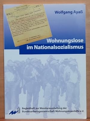 Wohnungslose im Nationalsozialismus (Begleitheft zur Wanderausstellung der Bundesarbeitsgemeinsch...