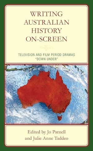 Imagen del vendedor de Writing Australian History On-screen : Television and Film Period Dramas ?down Under? a la venta por GreatBookPrices