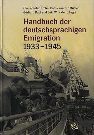 Bild des Verk�ufers f�r Handbuch der deutschsprachigen Emigration 1933 - 1945. Herausgegeben von Claus-Dieter Krohn, Patrik von zur M�hlen, Gerhard Paul und Lutz Winckler. Unter redaktioneller Mitarbeit von Elisabeth Kohlhaas. In Zusammenarbeit mit der Gesellschaft f�r Exilforschung. zum Verkauf von Antiquariat Lenzen