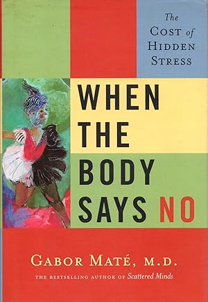 Seller image for When the body says no.The cost of hiden stress. for sale by JP Livres