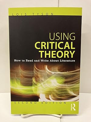 Using Critical Theory: How to Read and Write About Literature