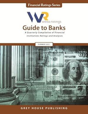 Image du vendeur pour Weiss Ratings' Guide to Banks Summer 2021 : A Quarterly Compilation of Financial Institutions Ratings and Analyses mis en vente par GreatBookPrices