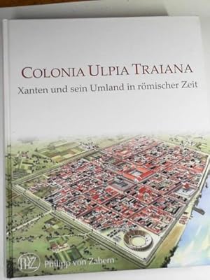 Seller image for Colonia Ulpia Traiana: Xanten und sein Umland in romischer Zeit for sale by Cotswold Internet Books