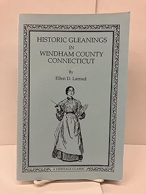 Bild des Verkufers fr Historic Gleanings in Windham County, Connecticut zum Verkauf von Chamblin Bookmine