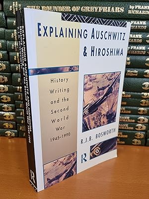 Seller image for Explaining Auschwitz & Hiroshima: History Writing and the Second World War 1945-1990 for sale by D & M Books, PBFA