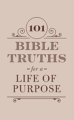 Image du vendeur pour 101 Bible Truths for a Life of Purpose: Inspiring Devotions, Bible Promises, and Prayers mis en vente par Reliant Bookstore
